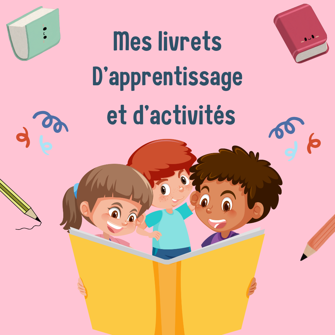 Mes livrets d'apprentissage et d'activités